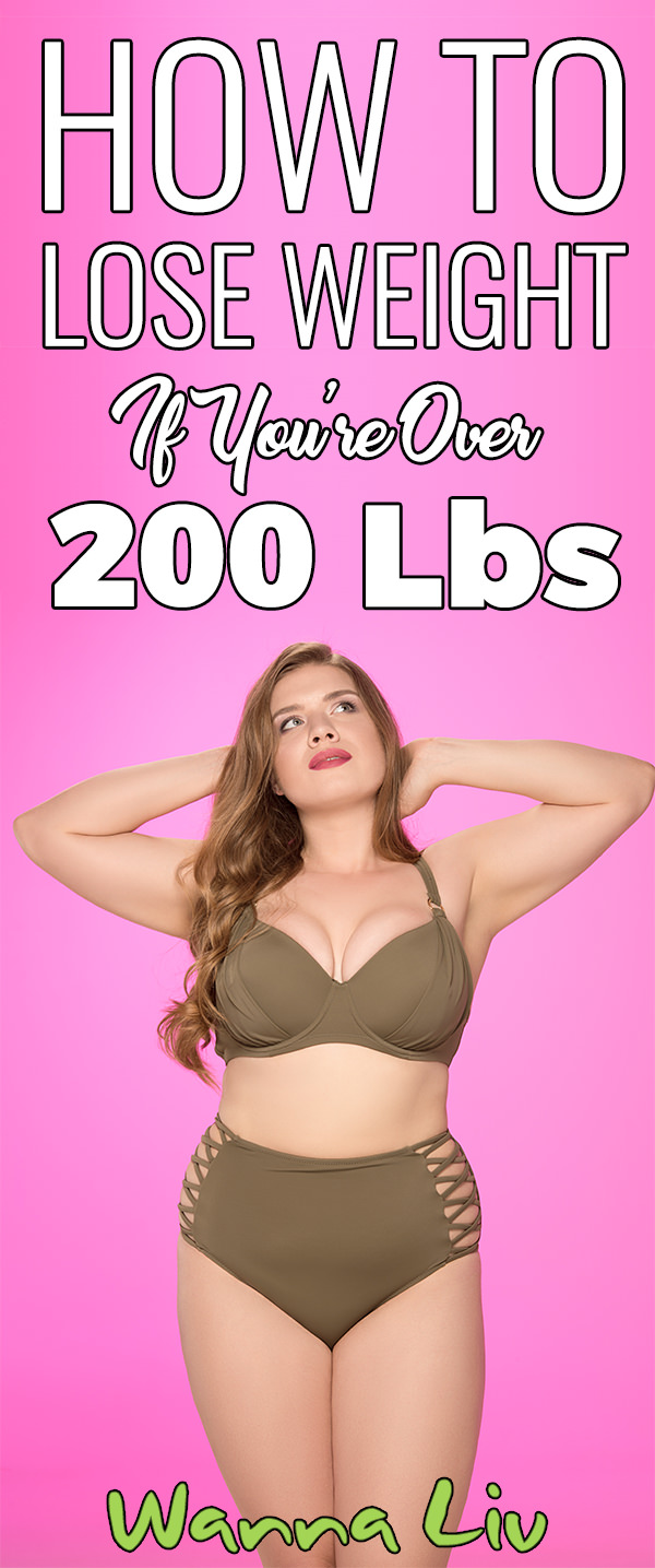 How To Lose Weight If You're Over 200 lbs. via wannaliv.com