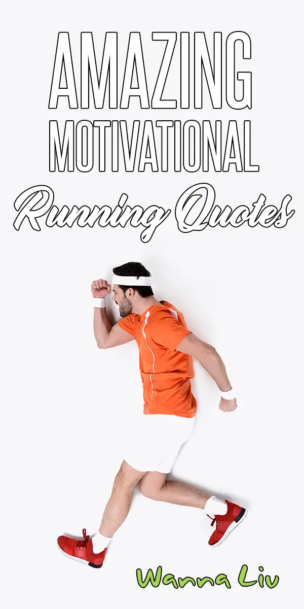 Amazing Motivational Running Quotes - Wanna Liv