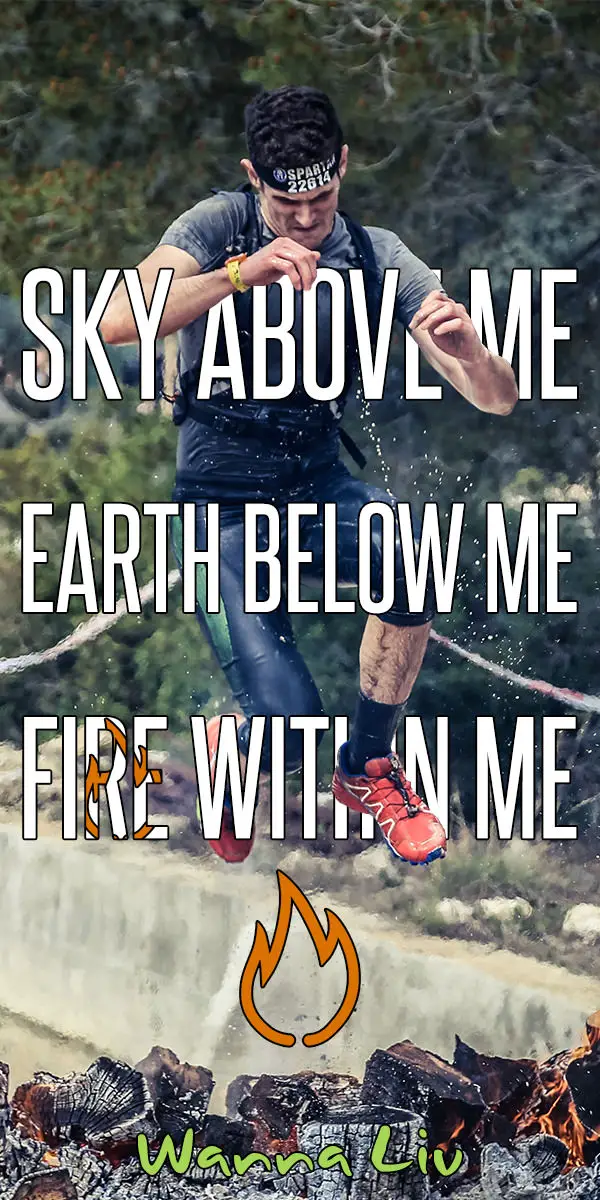 Running Quote #11: Sky Above Me | Earth Below Me | Fire Within Me via wannaliv.com