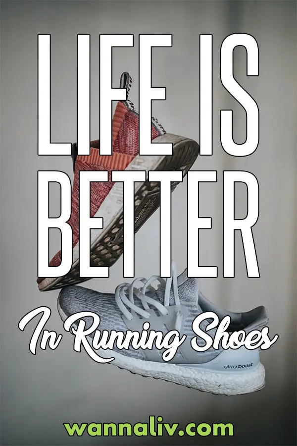 Running Quote #14: Life Is Better In Running Shoes. via Wanna Liv #wannaliv