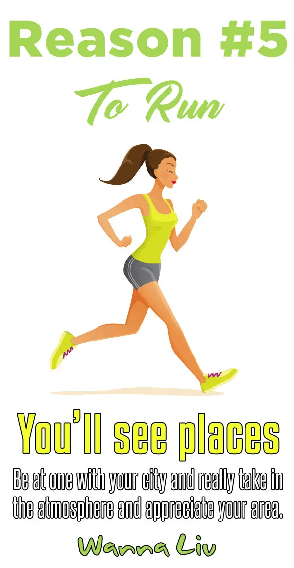 15 Reasons Why You Should Go For A Run, NOW! via wannaliv.com