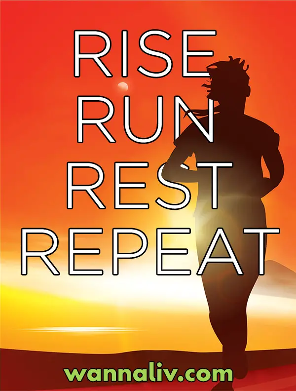 Running Quote #12: Rise. Run. Rest. Repeat via Wanna Liv #wannaliv