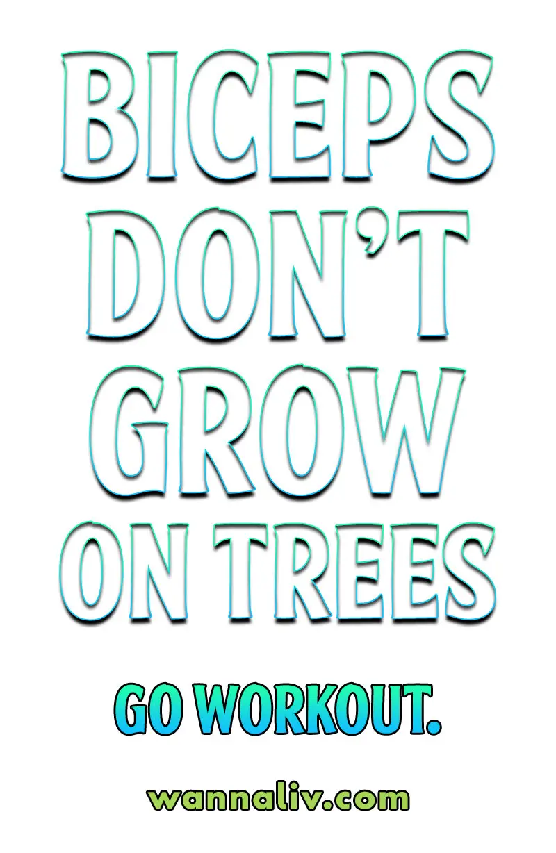 Biceps don't grow on trees... Go Workout. | Amazing Motivational & Inspirational Gym Quotes via Wanna Liv #wannaliv